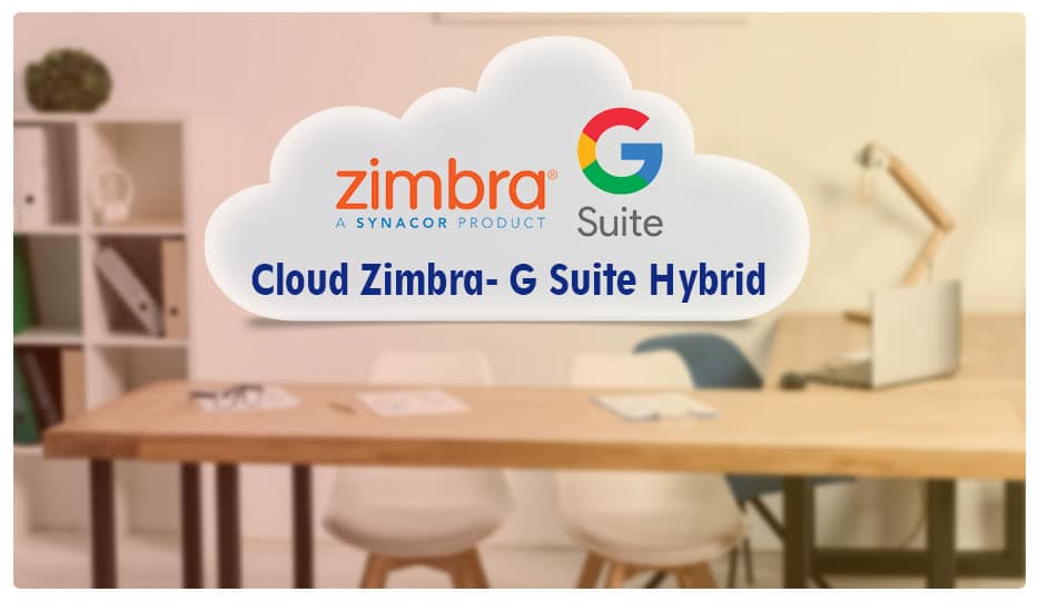 The Zimbra-G Suite Hybrid solution