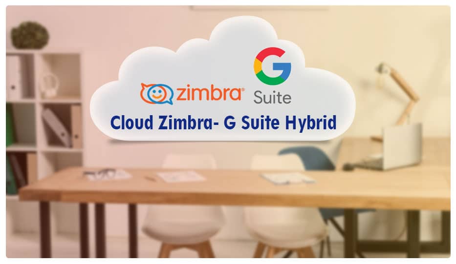 Zimbra-G Suite Hybrid Solution